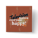 Television Makes Everyone Happy! Copper Brown buttons