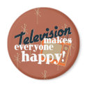 Television Makes Everyone Happy! Copper Brown magnets