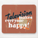 Television Makes Everyone Happy! Copper Brown mousepads
