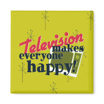 Television Makes Everyone Happy! Fridge Magnet