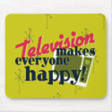 Television Makes Everyone Happy! mousepads