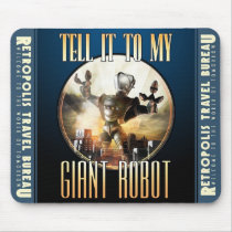 "Tell it to My Giant Robot" Mouse Pad