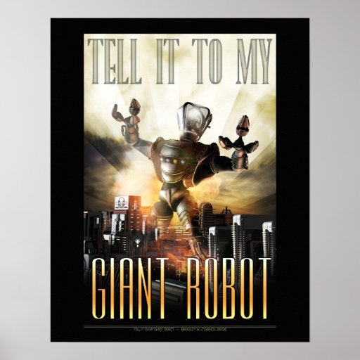 Tell it to My Giant Robot poster  (16x20")
