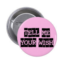 Tell me your wish pinback button