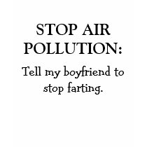 Tell my boyfriend to stop farting., STOP AIR PO... t-shirts by Wrylyman920 Tell my boyfriend to stop farting., STOP AIR PO... t-shirts