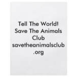 Tell The World!Save The Animals Clubsavetheanim... flyers