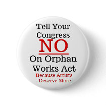 Tell Your Congress...-Button, Fight, Orphan Works