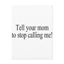 Tell Your Mom To Stop Calling Me postcards