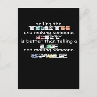 TELLING THE TRUTH AND MAKING SOMEONE CRY IS BETTER postcard