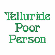 Telluride Poor Person - I love the Valley Floor embroidered shirts