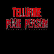 Telluride Poor Person t-shirts