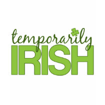 Temporarily Irish t-shirts by traci_designs Temporarily Irish t-shirts
