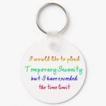 Temporary Insanity keychains