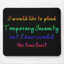 Temporary Insanity Mouse Pad