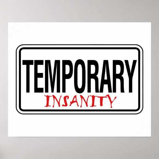 Temporary Insanity Road Sign Poster Zazzle