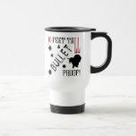Ten Feet Tall and Bullet Proof! Coffee Mugs
