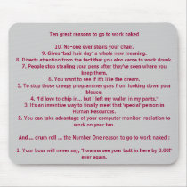 Ten great reasons to go to work mousepads by JOEYTHERAT Ten great reasons to go to work mousepads