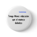 Tengo Menos educacinque el muecodiabolico, Po... buttons by kamisetas Tengo Menos educacinque el muecodiabolico, Po... buttons