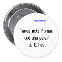 Tengo ms Plumasque una pelea de Gallos, PorKeN... Pinback Buttons