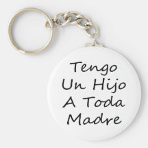 Tengo Un Hijo A Toda Madre Keychains