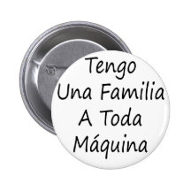 Tengo Una Familia A Toda Maquina Pinback Buttons