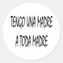 Tengo Una Madre un Toda Madre Pegatinas