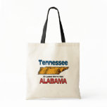 Tennessee TN Motto ~ At Least We're Not Alabama bags