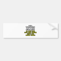 Tennis Coach...Assume I Am Never Wrong Bumper Stickers
