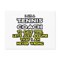 Tennis Coach...Assume I Am Never Wrong Postcard