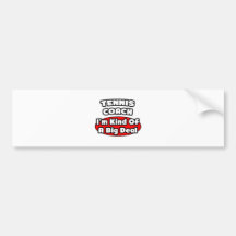 Tennis Coach...Big Deal Bumper Sticker