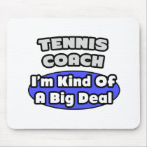 Tennis Coach...Big Deal Mousepads