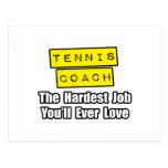 Tennis Coach...Hardest Job You'll Ever Love Post Cards