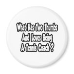 Tennis Coach Joke...Two Thumbs Magnets