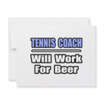 Tennis Coach...Will Work For Beer invitations by tenniscoachshirts Tennis Coach...Will Work For Beer invitations