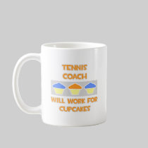 Tennis Coach ... Will Work For Cupcakes Coffee Mug