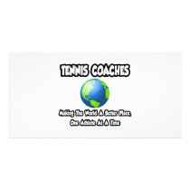Tennis Coaches...Making the World a Better Place Photo Greeting Card