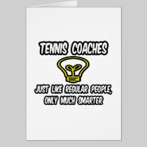 Tennis Coaches...Regular People, Only Smarter Card