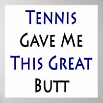 Tennis Gave Me This Great Butt Print