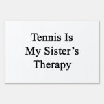 Tennis Is My Sister's Therapy Signs