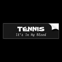 Tennis: its in my blood bumper stickers
