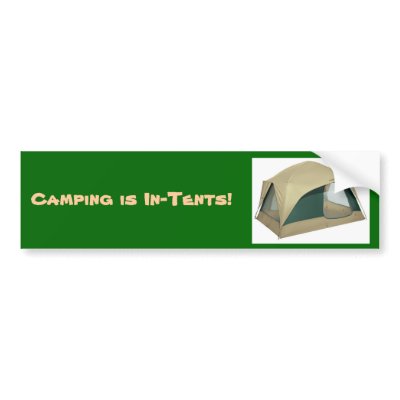 tent, Camping is In-Tents! - Customized Bumper Stickers by lmmcspadden