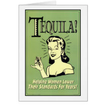 Tequila - Helping Women Lower Their Standards for Greeting Card