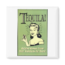 Tequila - Helping Women Lower Their Standards for Refrigerator Magnet