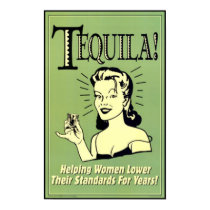 Tequila - Helping Women Lower Their Standards for posters by vintagegiftmall Tequila - Helping Women Lower Their Standards for posters