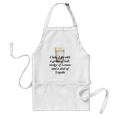 Tequila, I take Life with a grain of Salt,wedge of Aprons by CaringHearts