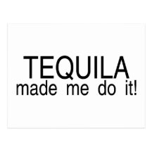 Tequila Made Me Do It Post Card