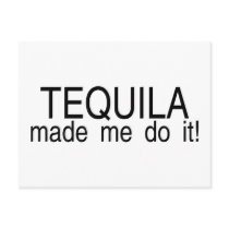 Tequila Made Me Do It postcards