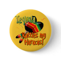 Tequila Rattles my Maracas! buttons