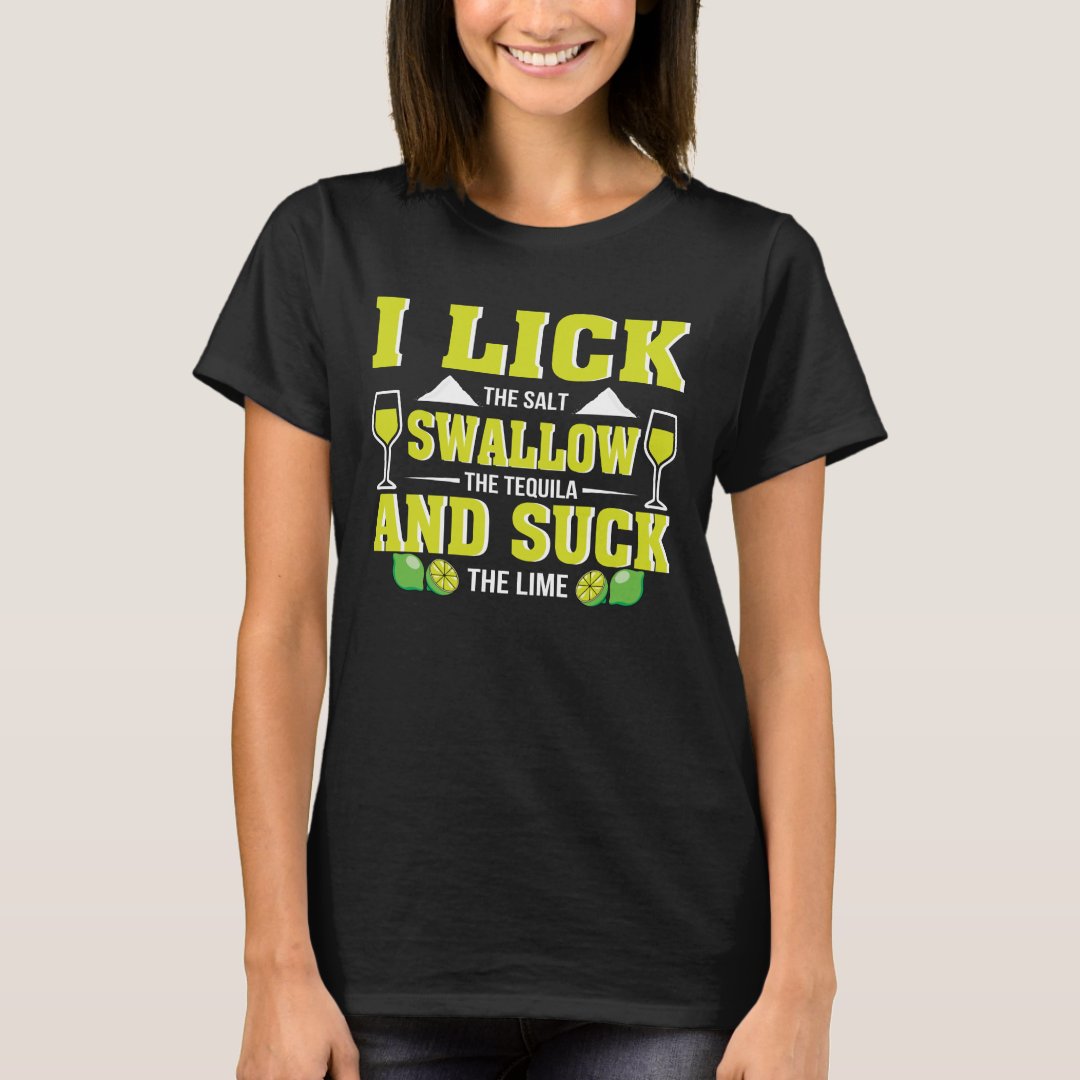 Tequila Wine Drinking Lick Salt Suck Lime T Shirt Zazzle