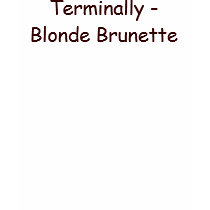Terminally - Blonde Brunette t-shirts